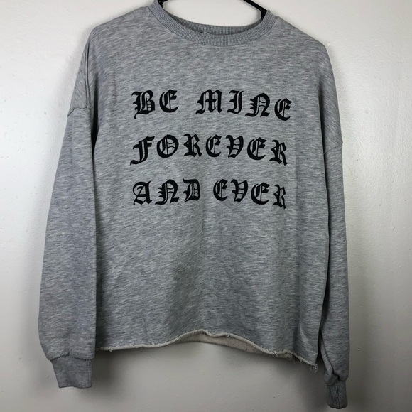 Zara Sweaters - Zara “Be Mine Forever and Ever” Sweatshirt
